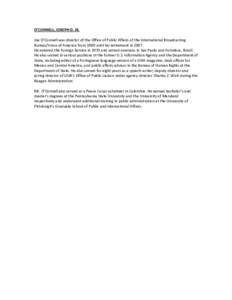 O’CONNELL, JOSEPH D. JR. Joe O’Connell was director of the Office of Public Affairs of the International Broadcasting Bureau/Voice of America from 1989 until his retirement in[removed]He entered the Foreign Service in 