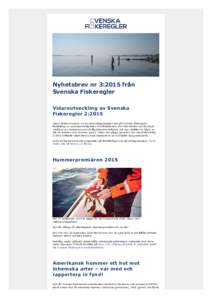 Nyhetsbrev nr 3:2015 från Svenska Fiskeregler Vidareutveckling av Svenska Fiskeregler 2:2015 Under hösten kommer en rad utvecklingsinsatser ske på Svenska Fiskeregler. Förbättring av användarvänligheten i kartfunk