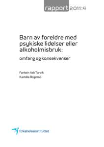 rapport 2011:4  Barn av foreldre med psykiske lidelser eller alkoholmisbruk: omfang og konsekvenser