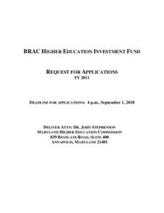 BRAC HIGHER EDUCATION INVESTMENT FUND  REQUEST FOR APPLICATIONS FY[removed]DEADLINE FOR APPLICATIONS: 4 p.m., September 1, 2010