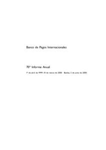 Banco de Pagos Internacionales  70º Informe Anual 1º de abril de 1999 –31 de marzo de[removed]Bank for International Settlements – 69th Annual Report