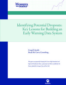 Identifying Potential Dropouts: Key Lessons for Building an Early Warning Data System Craig D. Jerald, Break the Curve Consulting