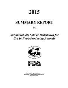 2015 Summary Report on Antimicrobials Sold or Distributed for Use in Food-Producing Animals