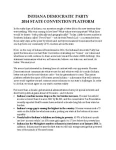 INDIANA DEMOCRATIC PARTY 2014 STATE CONVENTION PLATFORM In the early days of Indiana, our ancestors sought a better life in the new territory they were settling. Who was coming to live here? What values were important? W