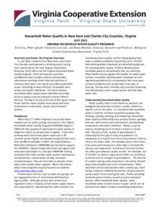 Household Water Quality in New Kent and Charles City Counties, Virginia JULY 2013 VIRGINIA HOUSEHOLD WATER QUALITY PROGRAM Erin Ling, Water Quality Extension Associate, and Brian Benham, Extension Specialist and Professo