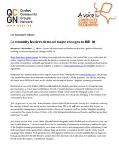 For immediate release  Community leaders demand major changes to Bill 10 Montreal – November 17, 2014 – Dozens of community and institutional leaders gathered Monday morning to demand significant changes to Bill 10. 