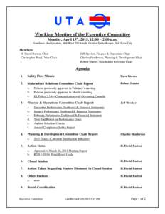 Working Meeting of the Executive Committee Monday, April 13th, 2015, 12:00 – 2:00 p.m. Frontlines Headquarters, 669 West 200 South, Golden Spike Rooms, Salt Lake City Members: H. David Burton, Chair