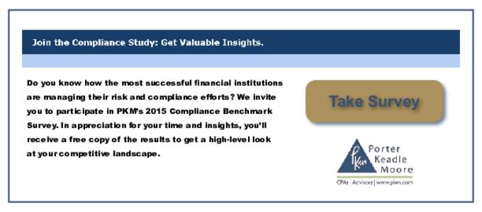 Do you know how the most successful financial institutions are managing their risk and compliance efforts? We invite you to participate in PKM’s 2015 Compliance Benchmark Survey. In appreciation for your time and insig