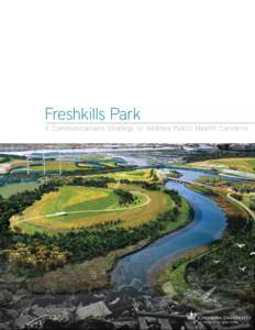 Freshkills Park A Communications Strategy to Address Public Health Concerns 1  The Tea m