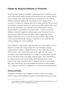 Chapter 6a: Empirical Estimates of ‘Production’ The previous chapter argued that a definition of production restricted to alienable goods and services opens up the possibility of breaking the neoclassical nexus and r