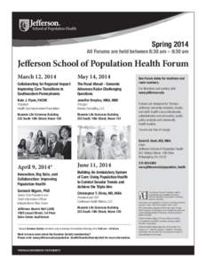 Spring[removed]All Forums are held between 8:30 am – 9:30 am Jefferson School of Population Health Forum March 12, 2014