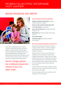 RHEEM ELECTRIC STORAGE HOT WATER MAINS PRESSURE HOT WATER WHY RHEEM ELECTRIC STORAGE? Designed for Australia’s tough conditions, using over 70 years of experience in Australia.