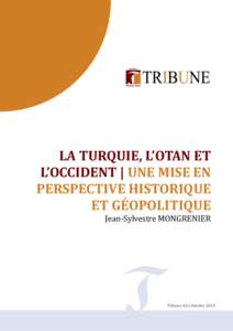 LA TURQUIE, L’OTAN ET L’OCCIDENT | UNE MISE EN PERSPECTIVE HISTORIQUE ET GÉOPOLITIQUE Jean-Sylvestre MONGRENIER