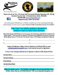 Please Join Us for Our 11th Annual Golf Tournament Monday September 26th, 2016 @ Overlook Country Club. 5 Overlook Drive, Hollis, NH2909 www.overlookgolfclub.com Registration @ 7.30am Tee off 8am Each Part