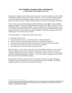 On Probability Sampling, Babies and Bathwater (A Media Rating Council Staff Point of View) Discussions of samples used for Internet panel (user-centric) research invariably turn to the viability of probability sampling. 