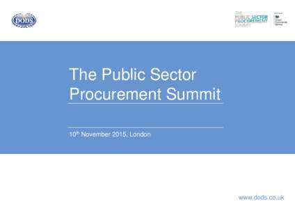 The Public Sector Procurement Summit 10th November 2015, London www.dods.co.uk