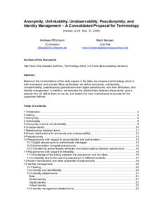 Anonymity, Unlinkability, Unobservability, Pseudonymity, and Identity Management – A Consolidated Proposal for Terminology (Version v0.24 Nov. 21, 2005) Andreas Pfitzmann