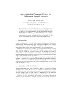 Approximating Polygonal Objects by Deformable Smooth Surfaces Ho-lun Cheng1 and Tony Tan1 School of Computing, National University of Singapore hcheng,
