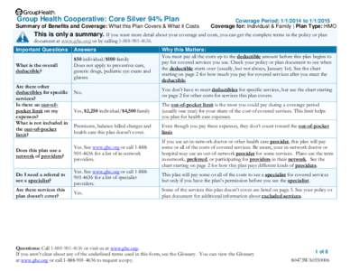 Group Health Cooperative: Core Silver 94% Plan Summary of Benefits and Coverage: What this Plan Covers & What it Costs Coverage Period: [removed]to[removed]Coverage for: Individual & Family | Plan Type: HMO