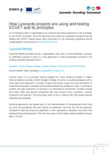 How Leonardo projects are using and testing ECVET and its principles An increasing number of organisations are using the Leonardo programme to test and begin to use ECVET principles. This brief document will outline two 