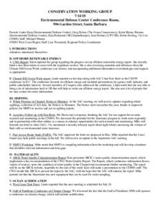 CONSERVATION WORKING GROUP[removed]Environmental Defense Center Conference Room, 906 Garden Street, Santa Barbara Present: Linda Krop (Environmental Defense Center), Greg Helms (The Ocean Conservancy), Kristi Birney Riem