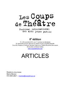 Ile éditionnovembre 2010, sur 11 scènes montréalaises 22 spectacles sous le signe de la création et de la pluridisciplinarité Coup de chapeau à l’auteure Jasmine Dubé et au Théâtre Bouches Décousues 