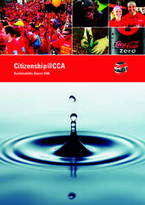 Citizenship@CCA Sustainability Report 2006 Scope of this Report This is the first sustainability report for Coca-Cola Amatil (CCA) and covers our activities to March[removed]Unless stated otherwise it includes the bottlin