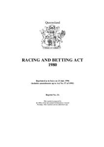 Queensland  RACING AND BETTING ACTReprinted as in force on 23 July 1996