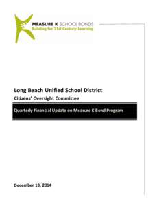 Long Beach Unified School District Citizens’ Oversight Committee Quarterly Financial Update on Measure K Bond Program December 18, 2014