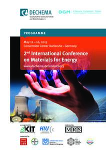 p ro g r a mme May 12 – 16, 2013 Convention Center Karlsruhe · Germany 2nd International Conference on Materials for Energy