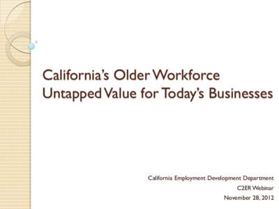 California’s Older Workforce   Untapped Value for Today’s Businesses