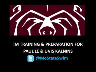 IM TRAINING & PREPARATION FOR PAUL LE & UVIS KALNINS @MoStateSwim Paul Le