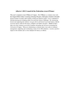 Alberta’s 2012 Council of the Federation Award Winner This year’s recipient is Lisa O’Blenis of Calgary. Ms. O’Blenis is a volunteer tutor with the Calgary Public Library’s Learning Advantage Program, which pai