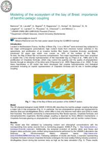 Modeling of the ecosystem of the bay of Brest: importance of benthic-pelagic coupling Raimonet1, M., Laruelle2, G., Regnier2, P., Ragueneau1, O., Kempa1, M., Moriceau1, B., Ni Longphuirt1, S., Leynaert1, A., Thouzeau1, G