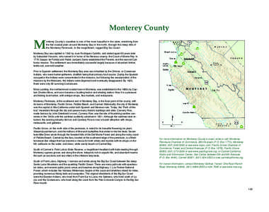 Monterey County  M onterey County’s coastline is one of the most beautiful in the state, stretching from the flat coastal plain around Monterey Bay in the north, through the steep hills of