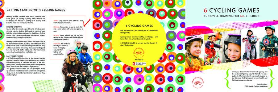 6 C YC L I N G G A M E S  G E T T I N G S TA R T E D W I T H C YC L I N G G A M E S Nursery school children and school children can have great fun cycling. Cycling helps children to be happy and healthy – cycling is an