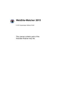 WebSite-Watcher 2015 © 2015 Aignesberger Software GmbH This manual contains parts of the WebSite-Watcher help file.