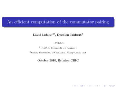 An eﬃcient computation of the commutator pairing David Lubicz1,2 , Damien Robert3 1 2 3