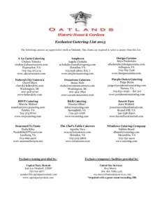 Historic House & Gardens Exclusive Catering List 2015 The following caterers are approved to work at Oatlands. Our clients are required to select a caterer from this list: A La Carte Catering Chelsea Tekesky chelsea@alac