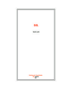 BIB. tan lin Publishing the Unpublishable /ubu editions 2007