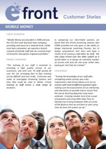 MOBILE MONEY CLIENT OVERVIEW “Mobile Money was founded in 1998 and was the UK’s first cash log book loans company, providing cash loans at a national level. Unlike most loan companies, we operate a branch