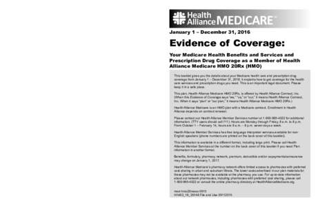 Health Alliance Medicare HMO 20Rx Member Services CALLCalls to this number are free. You may also call our local number atOur business hours are Monday through Friday, 8 a.m. to 8 p.m. If