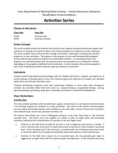 Iowa Department of Administrative Services – Human Resources Enterprise Classification Series Guidelines Activities Series Classes in the Series Class Code