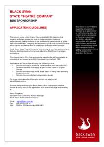 BLACK SWAN STATE THEATRE COMPANY BUS SPONSORSHIP APPLICATION GUIDELINES  The current senior school Drama Course studied in WA requires that