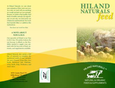 Hiland  At Hiland Naturals, we care about your animals as if they were our own. As a rule, we won’t sell you anything we would not feed our own animals.