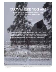 FARM WHERE YOU ARE A PROFILE OF NEW NORTHWESTERN ONTARIO ORGANIC FARMERS By Gwen O’Reilly  “Northern Ontario does not possess any Class 1 soils