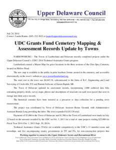 July 24, 2014 Contact: Laurie Ramie, ([removed]or [removed] UDC Grants Fund Cemetery Mapping & Assessment Records Update by Towns NARROWSBURG – The Towns of Lumberland and Delaware recently c