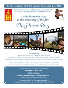 On the occasion of World Autism Awareness Day 2011 The Permanent Mission of Mongolia in partnership with The United Nations Department of Public Information cordially invites you to the screening of the film