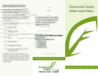 Community Futures White Horse Plains Business Development Services Community Futures White Horse Plains is here to assist you with your planning and