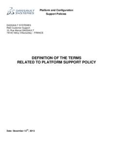 Platform and Configuration Support Policies DASSAULT SYSTEMES R&D Customer Support 10, Rue Marcel DASSAULT